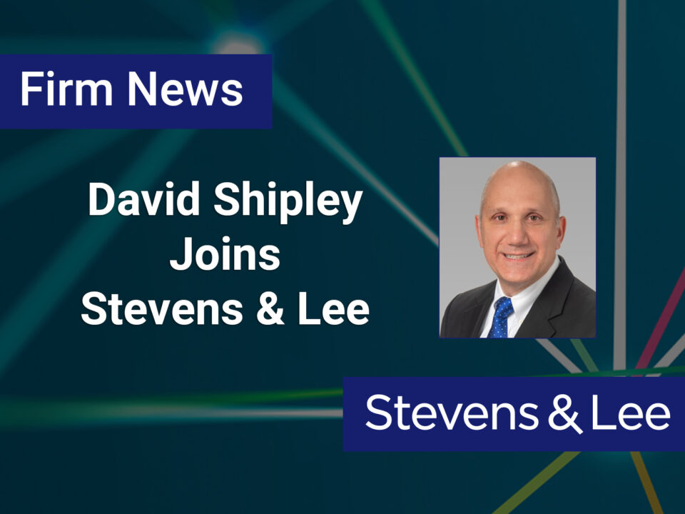 State and Local Tax Lawyer David J. Shipley Joins Stevens & Lee