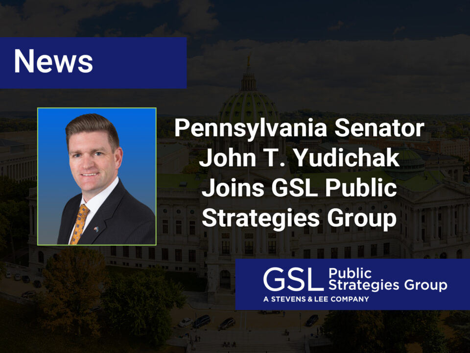 Pennsylvania Senator John T. Yudichak Joins GSL Public Strategies Group