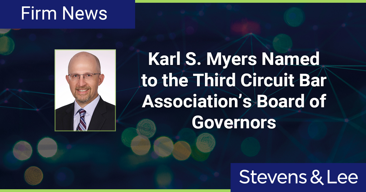Karl S. Myers Named to the Third Circuit Bar Association's Board of  Governors