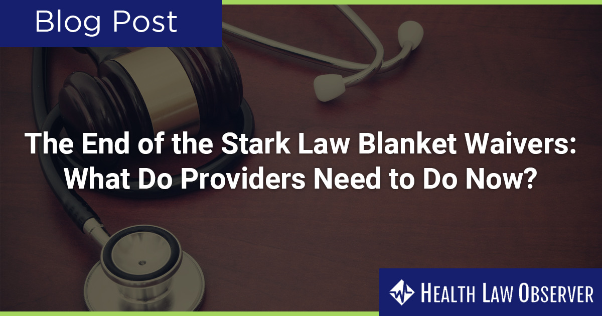 The End of the Stark Law Blanket Waivers What Do Providers Need to Do