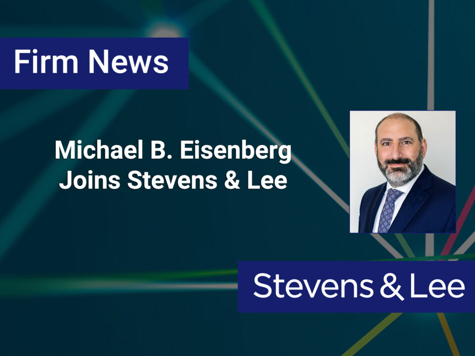 Michael B. Eisenberg Joins Stevens & Lee