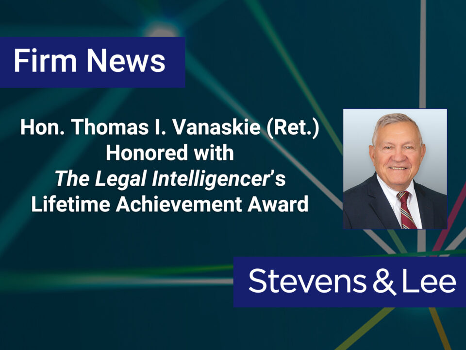 Hon. Thomas I. Vanaskie (Ret.) Honored with The Legal Intelligencer’s Lifetime Achievement Award