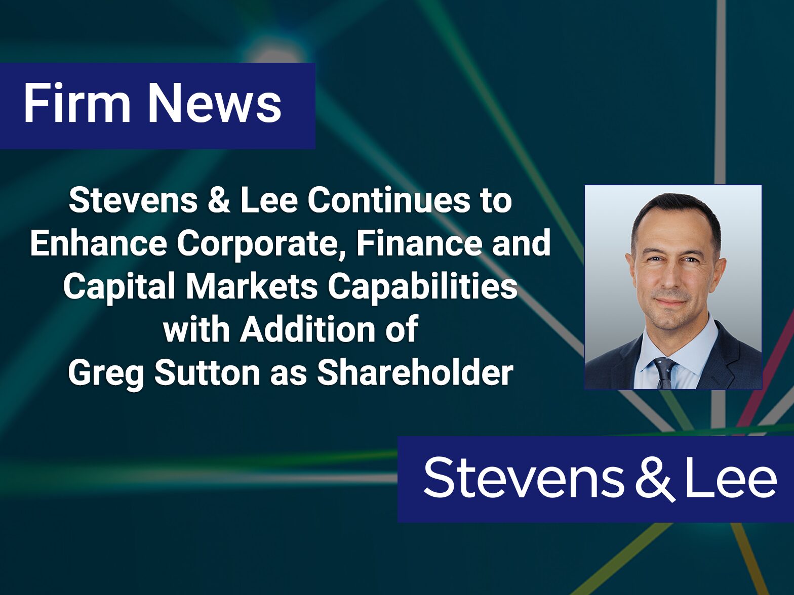 Stevens & Lee Continues to Enhance Corporate, Finance and Capital ...