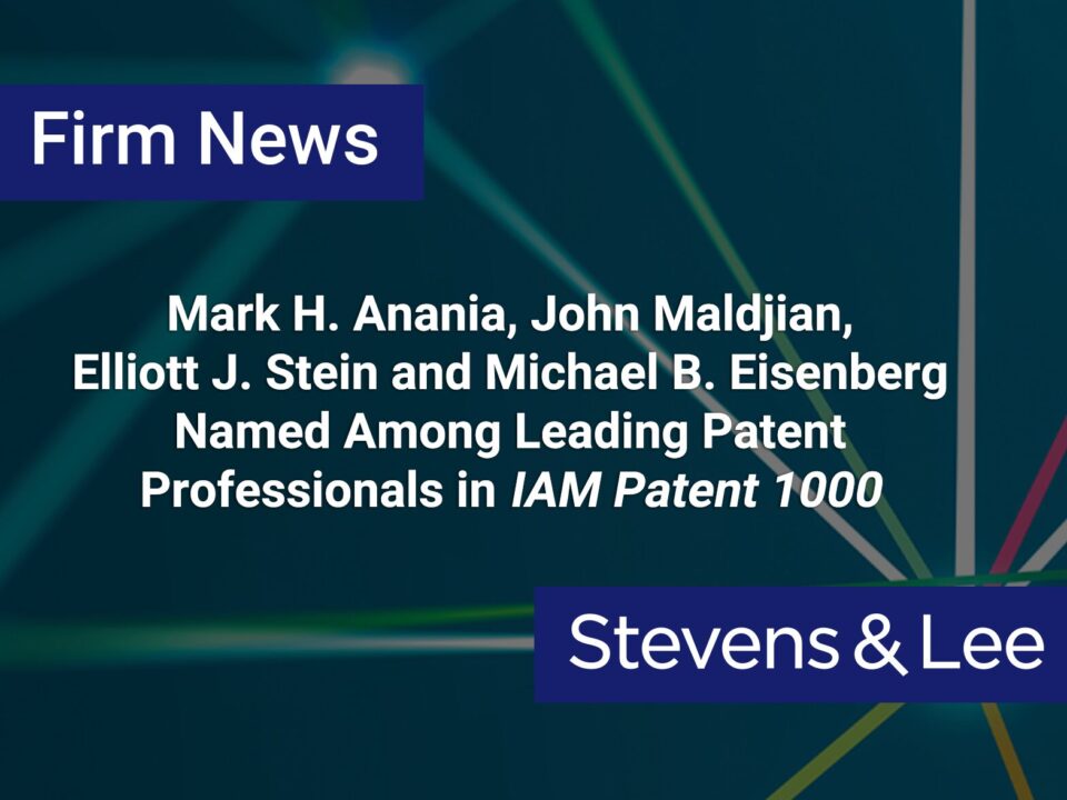 Mark H. Anania, John Maldjian, Elliott J. Stein and Michael B. Eisenberg Named Among Leading Patent Professionals in IAM Patent 1000